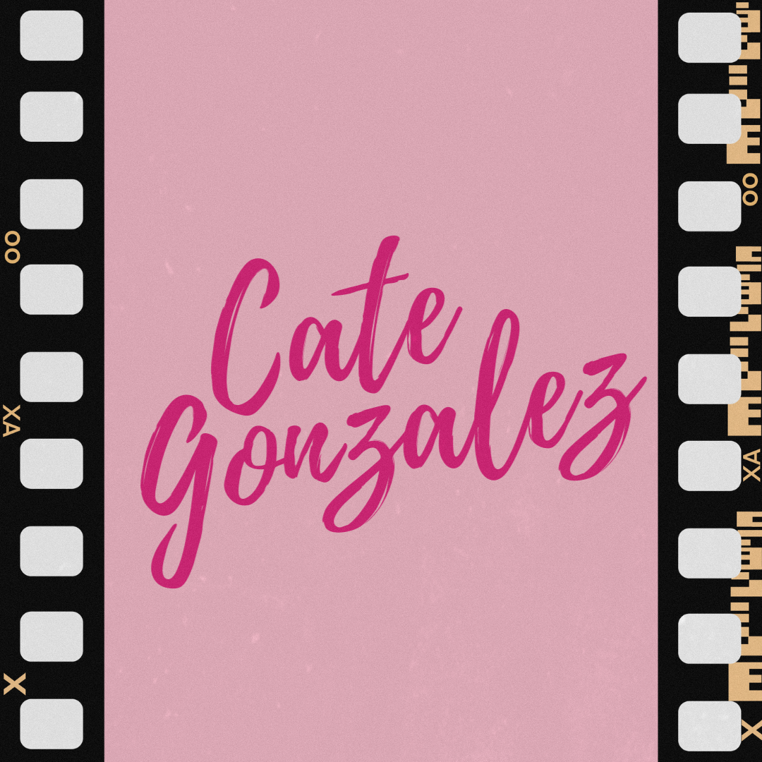 The Cate Gonzalez – Actress